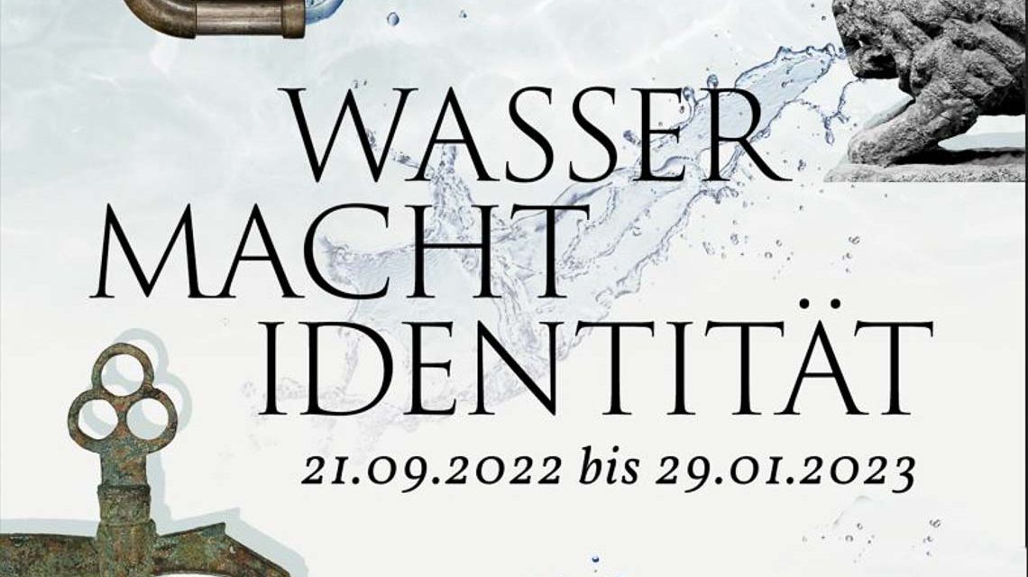 Sonderausstellung „Wasser Macht Identität“ im Stadtmuseum