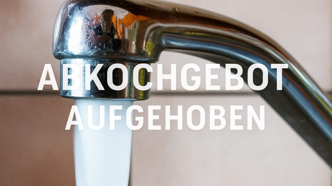 Trinkwasser, Abkochgebot ab sofort aufgehoben