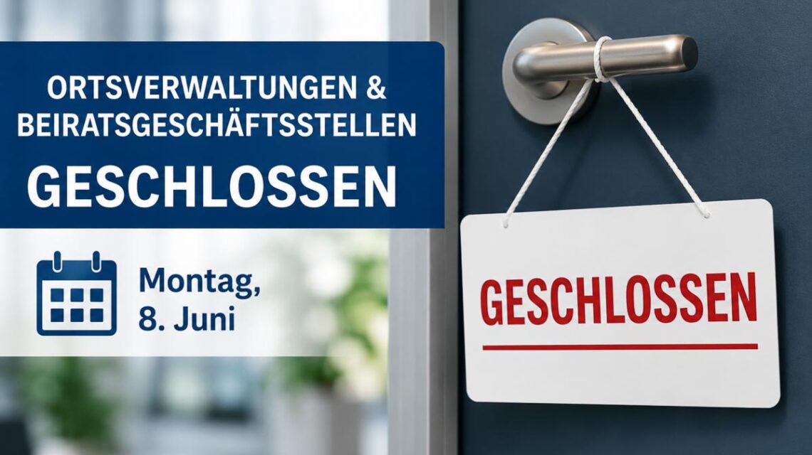 Ortsverwaltungen bleiben am 8. Juni geschlossen